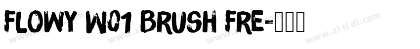 Flowy W01 Brush Fre字体转换